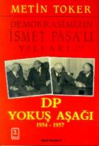 Demokrasimizin İsmet Paşalı Yılları 1944-1973 Cilt: 3 DP Yokuş Aşağı 1954-1957