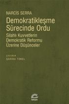 Demokratikleşme Sürecinde Ordu (Silahlı Kuvvetlerin Demokratik Reformu Üzerine Düşünceler)