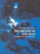 Denizlerimizdeki Tarih Türkiye’nin Sualtı Hazineleri (Ciltli)