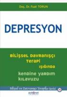 Depresyon - Bilişsel Davranışçı Terapi Işığında Kendine Yardım Kılavuzu