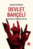 Devlet Bahçeli ve Ülkücüler Hakkında Her Şey (İadesiz)