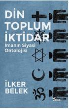 Din Toplum İktidar-İmanın Siyasi Ontolojisi