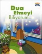 Dinimi Öğreniyorum: Dua Etmeyi Biliyorum...