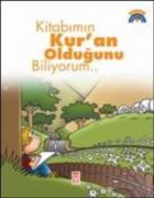 Dinimi Öğreniyorum: Kitabımın Kuran Olduğunu Biliyorum...