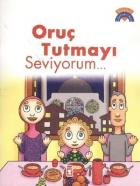 Dinimi Öğreniyorum: Oruç Tutmayı Seviyorum...