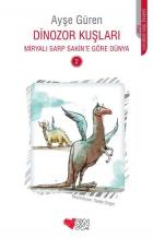 Dinozor Kuşları -Miryalı Sarp Sakine Göre Dünya 2