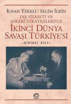Dış Siyaseti ve Askeri Stratejileriyle İkinci Dünya Savaşı Türkiyesi 1