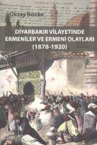 Diyarbakır Vilayetinde Ermeniler ve Ermeni Olayları 1978-1920
