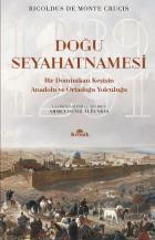 Doğu Seyahatnamesi : Bir Dominikan Keşişin Anadolu ve Ortadoğu Yolculuğu 1289-1291