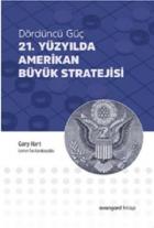 Dördüncü Güç: 21. Yüzyılda Amerikan Büyük Stratejisi