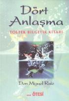 Dört Anlaşma (Toltek Bilgelik Kitabı)