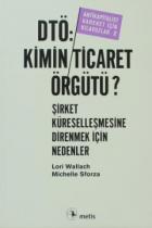 Dtö, Kimin Ticaret Örgütü: Şirket KüreselleşmesineDirenmek İçin Nedenler Antikapitalist Hareket İçin Kılavuzlar 2