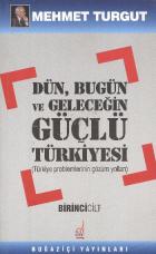 Dün, Bugün ve Geleceğin Güçlü Türkiyesi [Türkiye Problemlerinin Çözüm Yolları] (2 Cilt)