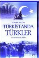 Dünden Bugüne Türkistanda Türkler