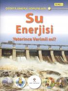 Dünya Enerji Sorunları Su Enerjisi Yeterince Verimli Mi 12 Yaş