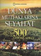 Dünya Mutfaklarına Seyahat: Sıradışı 500 Gurme Adres