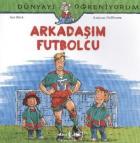 Dünyayı Öğreniyorum Arkadaşım Futbolcu