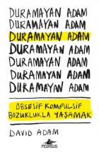 Duramayan Adam - Obsesif Kompulsif Bozuklukla Yaşamak