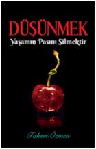 Düşünmek Yaşamın Pasını Silmektir