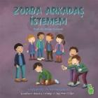 Duygularım ve Davranışlarım-Zorba Arkadaş İstemem