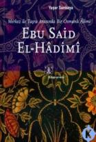 Ebu Said El-Hadimi Merkez ile Taşra Arasında Bir Osmanlı Alimi