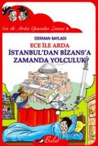 Ece ile Arda  İstanbul’dan Bizans’a Zamanda Yolculuk