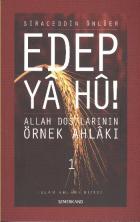 Edep Ya Hu!-1 (Allah Dostlarının Örnek Ahlakı)