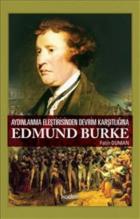 Edmund Burke - Aydınlanma Eleştirisinden Devrim Karşıtlığına