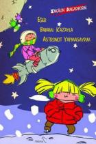 Eğer Babamı Kazara Astronot Yapmasaydım