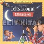 Eğlenceli Bilim Serisi Teleskobum Olmasaydı