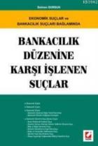 Ekonomik Suçlar ve Bankacılık Suçları Bağlamında, Bankacılık Düzenine Karşı İşlenen Suçlar