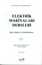 Elektrik Makinaları Dersleri Doğru Akım Makinaları (Teorik Bilgi) Cilt: 4 Kısım: 1 (Teori, Hesap ve Konstrüksiyon)