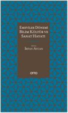 Emeviler Dönemi Bilim Kültür Ve Sanat Hayatı Ciltli