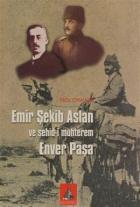 Emir Şekib Aslan ve Şehid-i Muhterem Enver Paşa