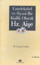 Entelektüel ve Siyasi Bir Kişilik Olarak Hz. Aişe