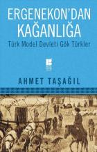 Ergenekondan Kağanlığa - Türk Model Devleti Gök Türkler