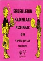 Erkeklerin Kadınları Kızdırmak İçin Yaptığı Şeyler