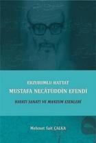 Erzurumlu Hattat Mustafa Necâtüddîn Efendi Hayatı Sanatı ve Manzum Eserleri