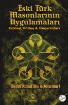 Eski Türk Masonlarının Uygulamaları (Bektaşi, Gülhaç   Simya Sırları)