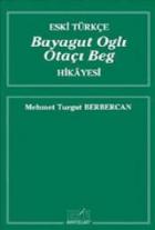 Eski Türkçe Bayagut Oglı Otaçı Beg Hikayesi