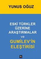 Eski Türkler Üzerine Araştırmalar ve Gumilev’in Eleştirisi