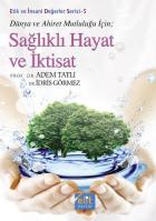 Etik ve İnsani Değerler Serisi-5 Sağlıklı Hayat ve İktisat