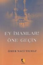 Ey İmamlar! Öne Geçin