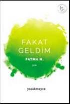 Fakat Geldim