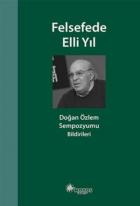 Felsefede Elli Yıl - Doğan Özlem Sempozyumu Bildirileri