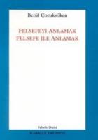 Felsefeyi Anlamak Felsefe ile Anlamak