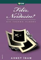 Filiz, Nerdesin?-Bir Yaşama Albümü