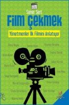 Film Çekmek - Yönetmenler İlk Filmini Anlatıyor