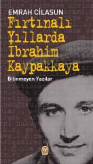 Fırtınalı Yıllarda İbrahim Kaypakkaya-Bilinmeyen Yazılar