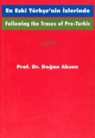 Following the Traces Of Pre-Turkic En Eski Türkçe’nin İzlerinde